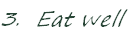 3.  Eat well