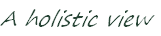 A holistic view