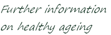 Further information
on healthy ageing